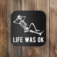 Life Was Ok Funny Dead Skeleton Coaster