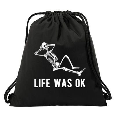 Life Was Ok Funny Dead Skeleton Drawstring Bag