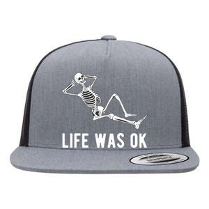 Life Was Ok Funny Dead Skeleton Flat Bill Trucker Hat