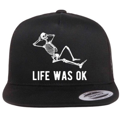 Life Was Ok Funny Dead Skeleton Flat Bill Trucker Hat