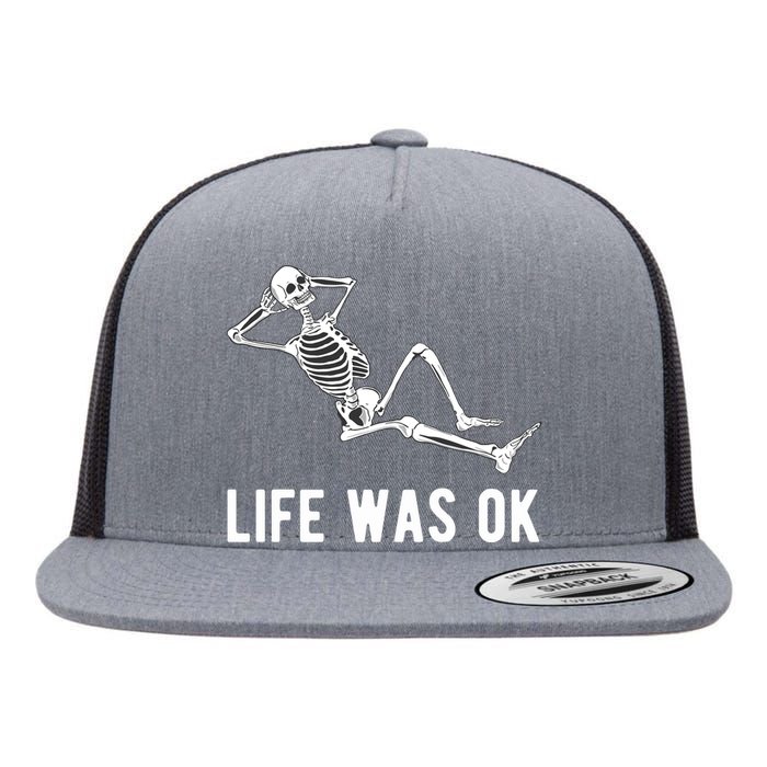 Life Was Ok Funny Dead Skeleton Flat Bill Trucker Hat