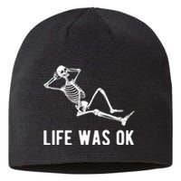 Life Was Ok Funny Dead Skeleton Sustainable Beanie