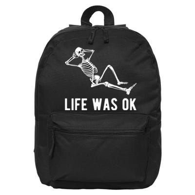 Life Was Ok Funny Dead Skeleton 16 in Basic Backpack