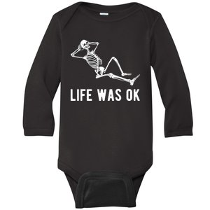 Life Was Ok Funny Dead Skeleton Baby Long Sleeve Bodysuit