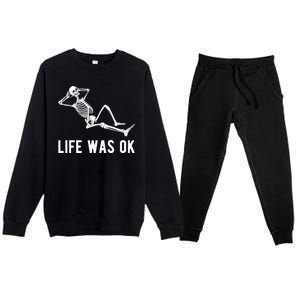 Life Was Ok Funny Dead Skeleton Premium Crewneck Sweatsuit Set