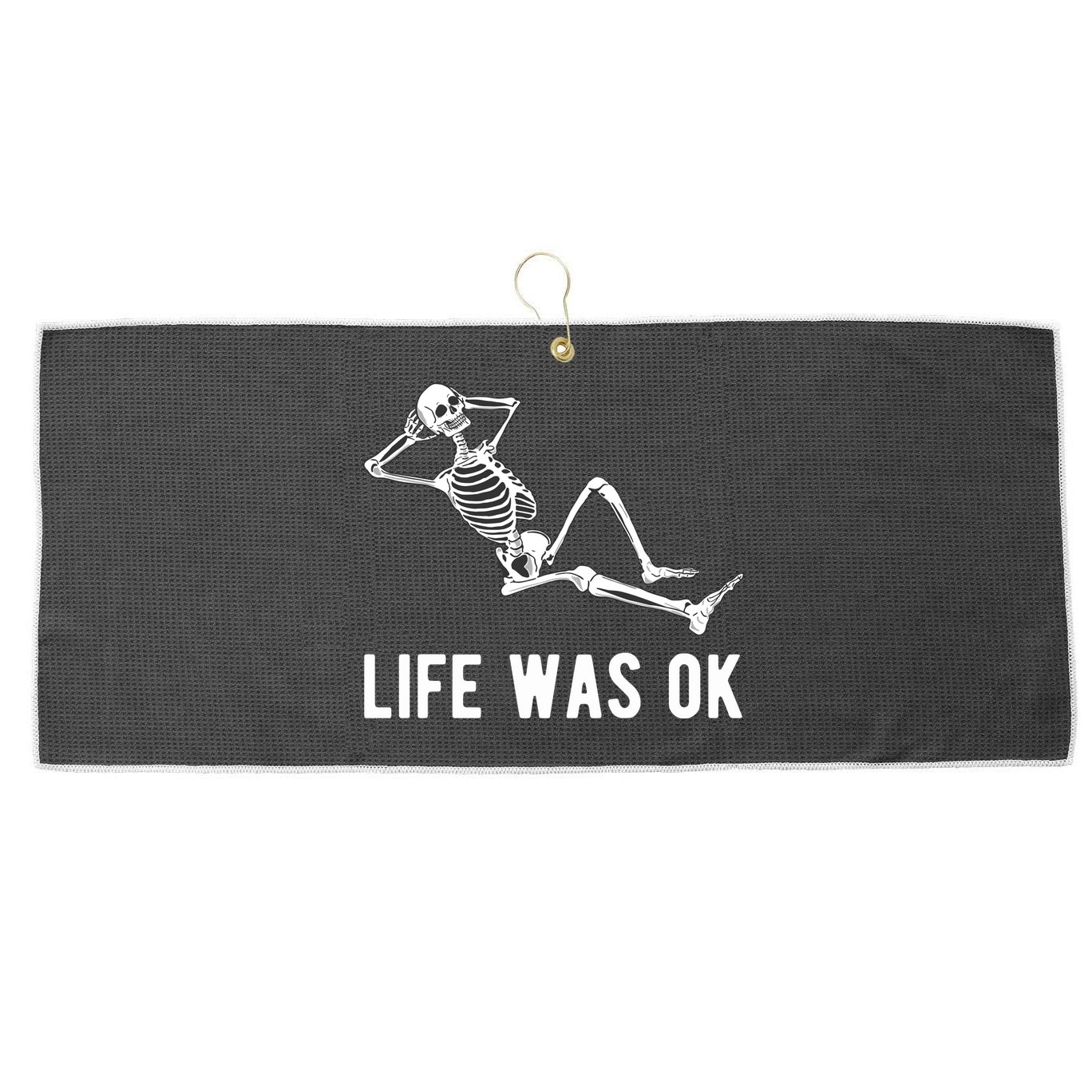 Life Was Ok Funny Dead Skeleton Large Microfiber Waffle Golf Towel