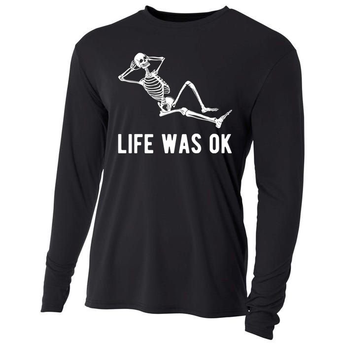 Life Was Ok Funny Dead Skeleton Cooling Performance Long Sleeve Crew