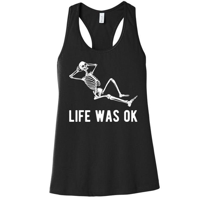 Life Was Ok Funny Dead Skeleton Women's Racerback Tank