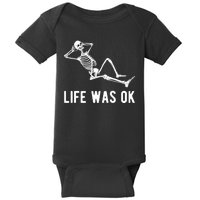 Life Was Ok Funny Dead Skeleton Baby Bodysuit