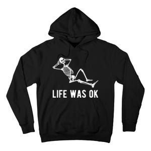 Life Was Ok Funny Dead Skeleton Tall Hoodie