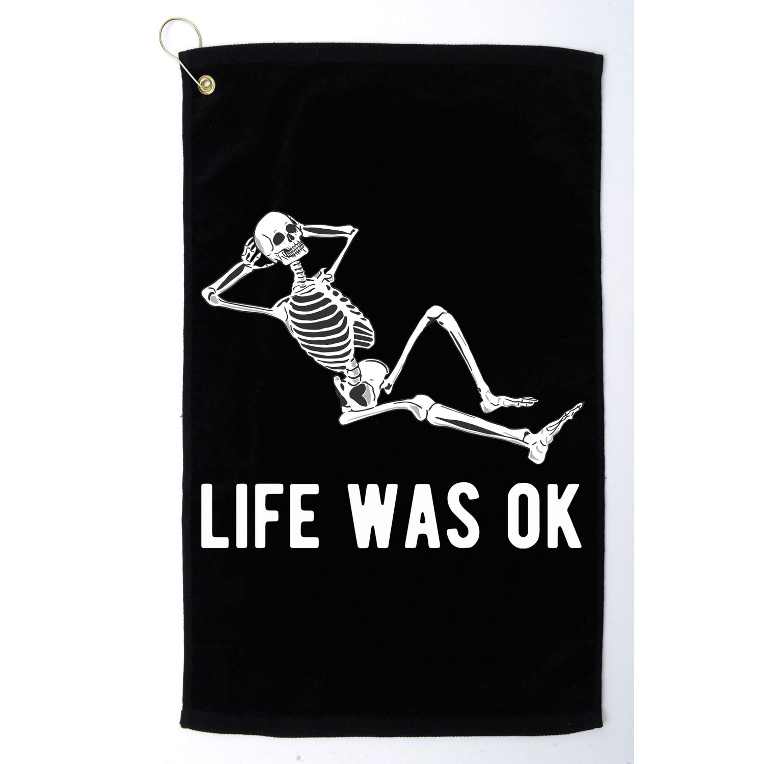 Life Was Ok Funny Dead Skeleton Golf Towel