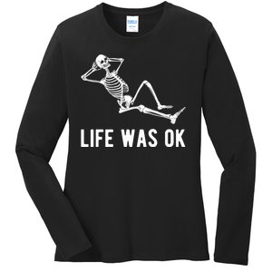 Life Was Ok Funny Dead Skeleton Ladies Long Sleeve Shirt