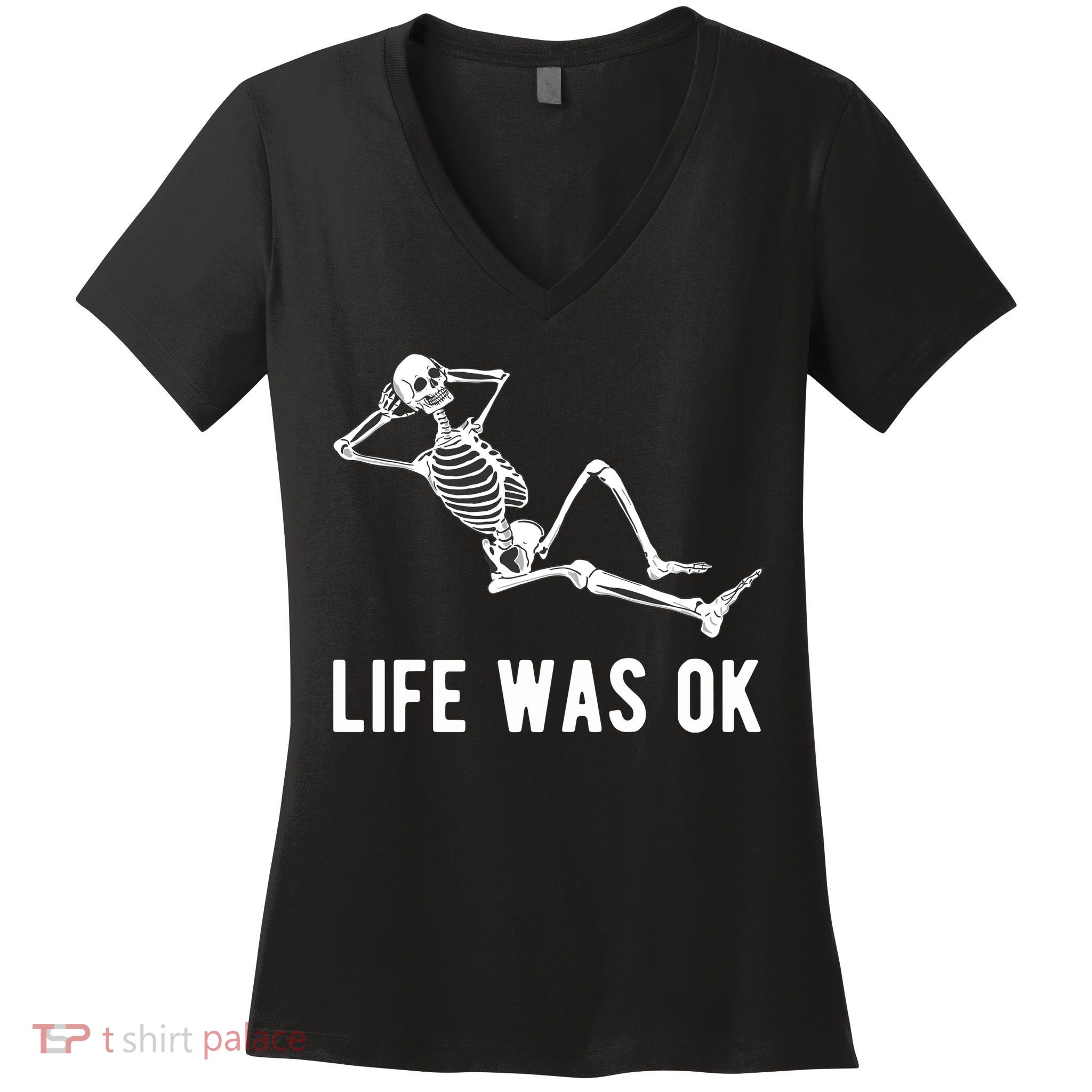 Life Was Ok Funny Dead Skeleton Women's V-Neck T-Shirt