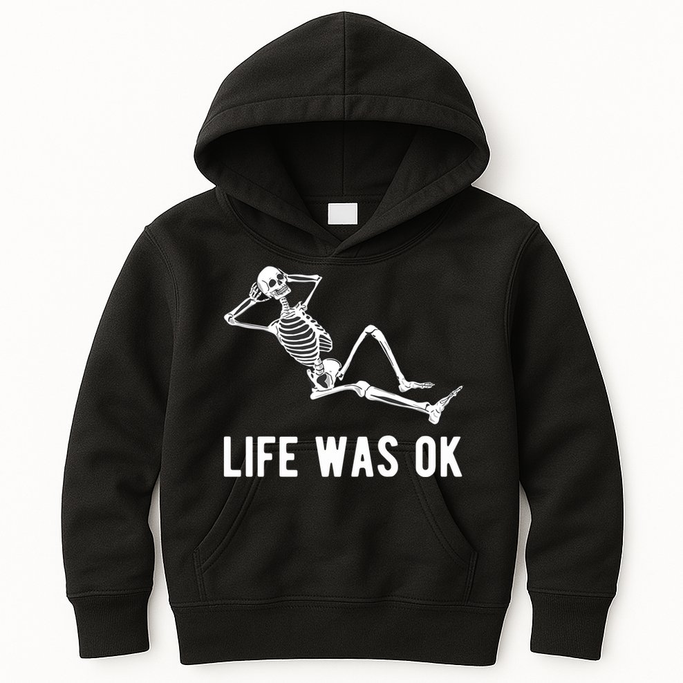 Life Was Ok Funny Dead Skeleton Kids Hoodie
