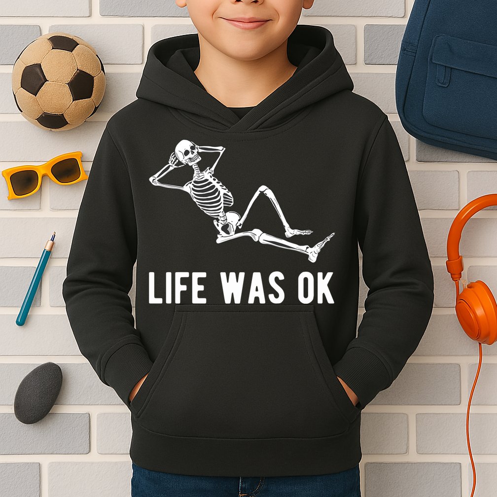 Life Was Ok Funny Dead Skeleton Kids Hoodie