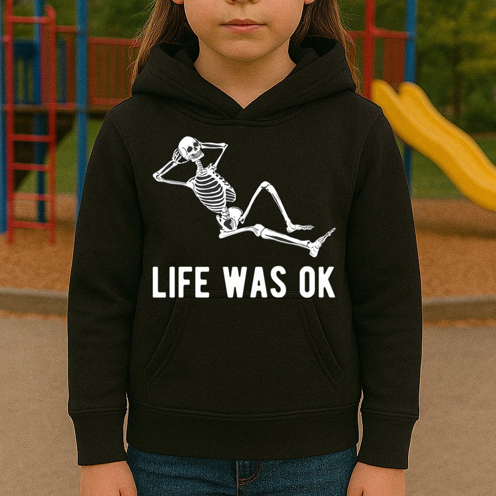 Life Was Ok Funny Dead Skeleton Kids Hoodie