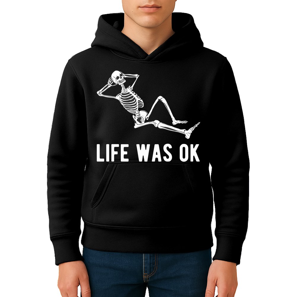 Life Was Ok Funny Dead Skeleton Kids Hoodie
