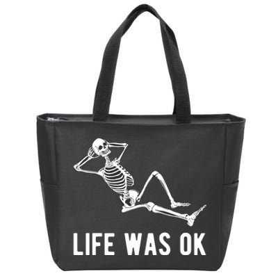 Life Was Ok Funny Dead Skeleton Zip Tote Bag