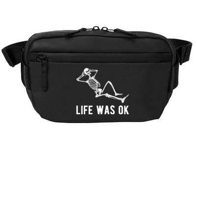 Life Was Ok Funny Dead Skeleton Crossbody Pack