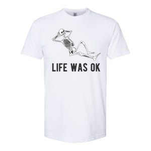 Life Was Ok Funny Dead Skeleton Softstyle CVC T-Shirt