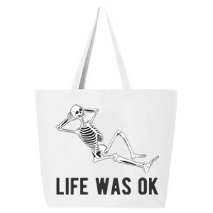 Life Was Ok Funny Dead Skeleton 25L Jumbo Tote