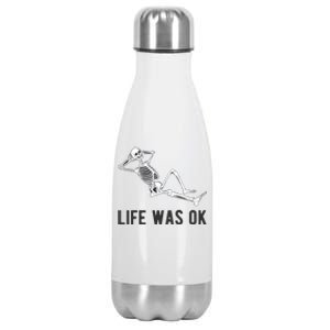 Life Was Ok Funny Dead Skeleton Stainless Steel Insulated Water Bottle