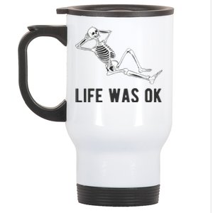 Life Was Ok Funny Dead Skeleton Stainless Steel Travel Mug