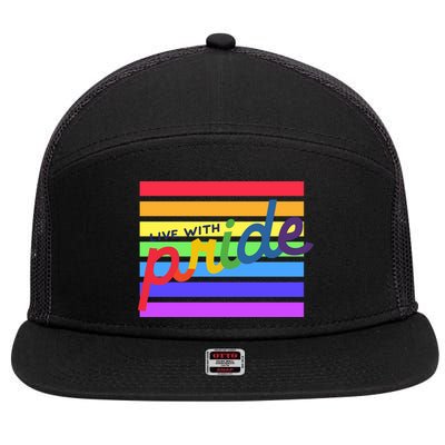 Live With Pride Lgbtq Equal Rights Meaningful Gift 7 Panel Mesh Trucker Snapback Hat