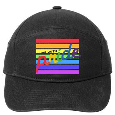 Live With Pride Lgbtq Equal Rights Meaningful Gift 7-Panel Snapback Hat