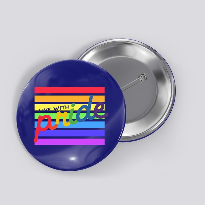 Live With Pride Lgbtq Equal Rights Meaningful Gift Button