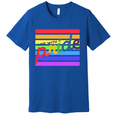 Live With Pride Lgbtq Equal Rights Meaningful Gift Premium T-Shirt
