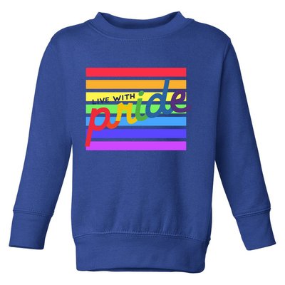 Live With Pride Lgbtq Equal Rights Meaningful Gift Toddler Sweatshirt
