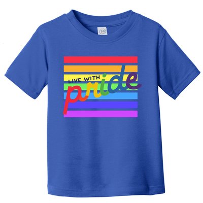 Live With Pride Lgbtq Equal Rights Meaningful Gift Toddler T-Shirt