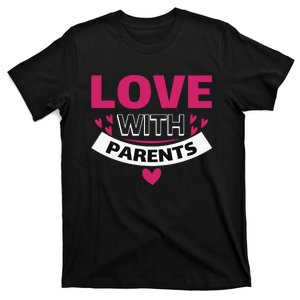 Love With Parents T-Shirt