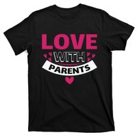 Love With Parents T-Shirt