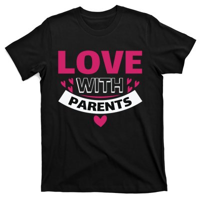 Love With Parents T-Shirt