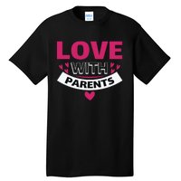 Love With Parents Tall T-Shirt