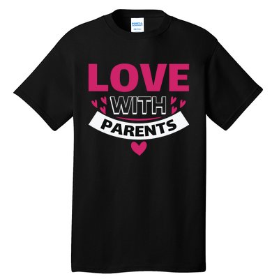 Love With Parents Tall T-Shirt