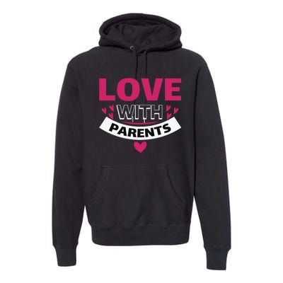 Love With Parents Premium Hoodie