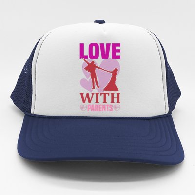 Love With Parents Trucker Hat