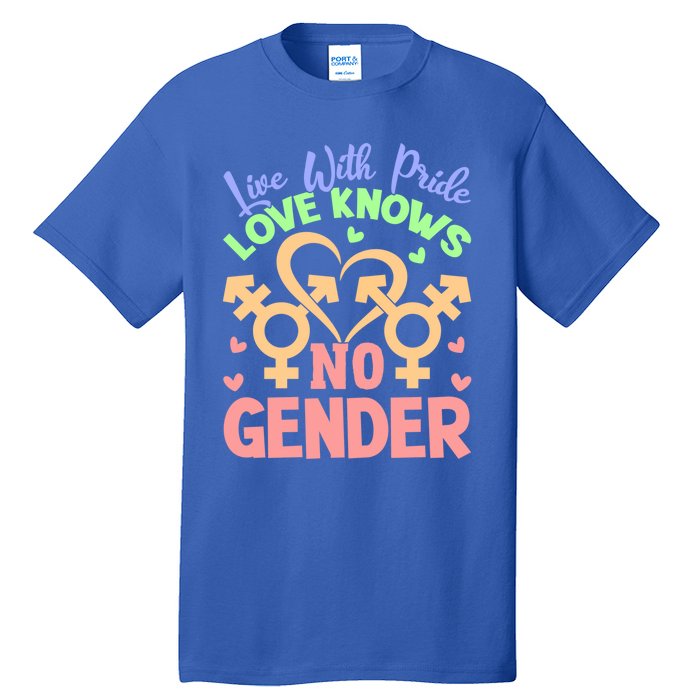 Live With Pride Love Knows No Gender Lgbt Meaningful Gift Tall T-Shirt