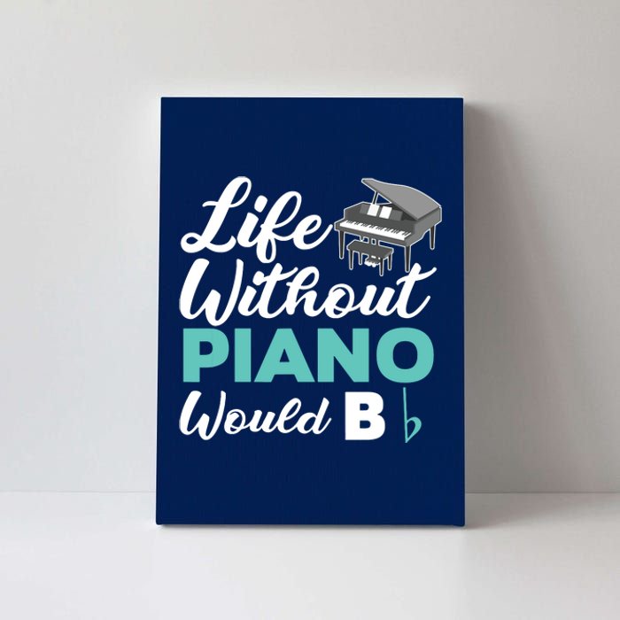 Life Without Piano Would B Flat Funny Piano Canvas