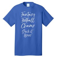 League Winner Quote Fantasy Football Champ Suck It Losers Gift Tall T-Shirt