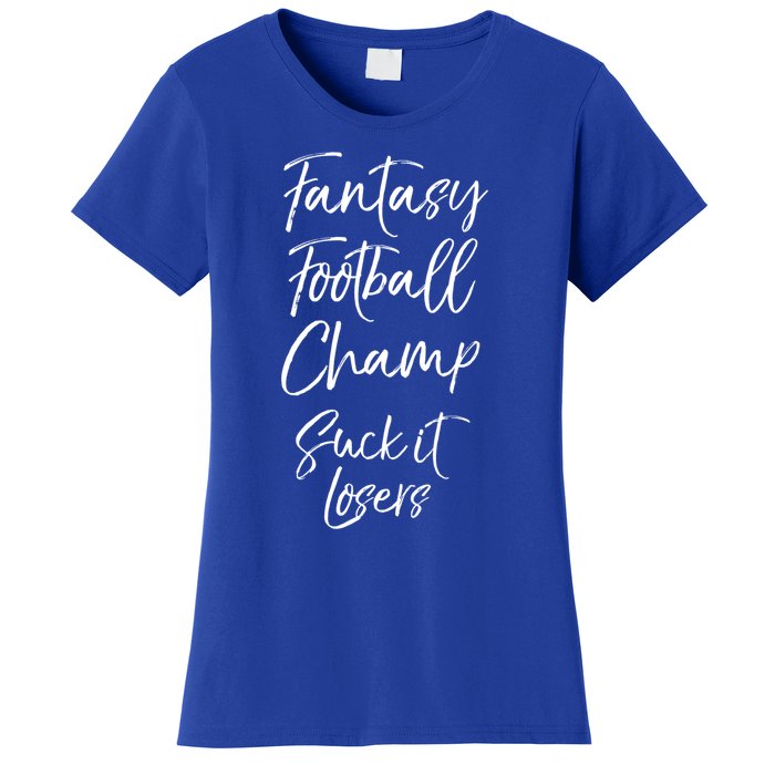 League Winner Quote Fantasy Football Champ Suck It Losers Gift Women's T-Shirt