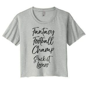 League Winner Quote Fantasy Football Champ Suck It Losers Gift Women's Crop Top Tee