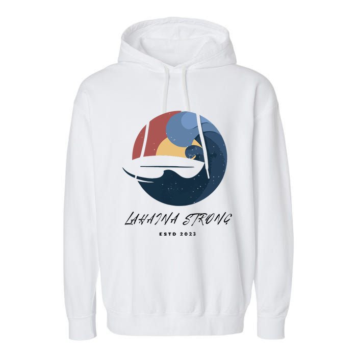 Lahaina Wildfire Rebuild Reviving The Heart Of Maui Garment-Dyed Fleece Hoodie