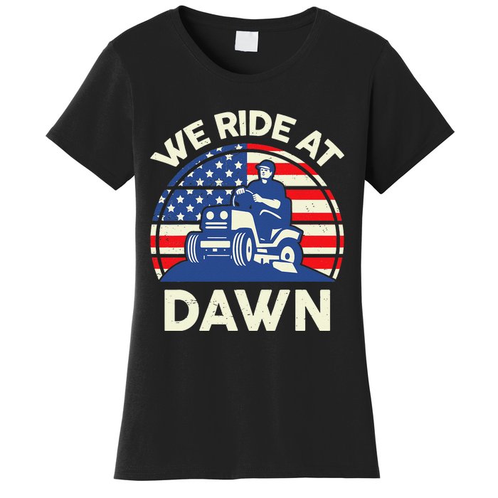 LawnMowing We Ride At Dawn LawnMower Women's T-Shirt