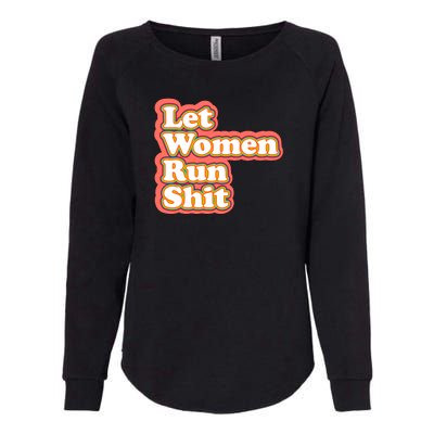 Let Women Run Shit Womens California Wash Sweatshirt