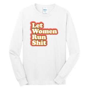 Let Women Run Shit Tall Long Sleeve T-Shirt