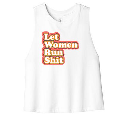 Let Women Run Shit Women's Racerback Cropped Tank